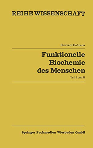 Funktionelle Biochemie des Menschen: Bd. 1 U. Bd. 2 (Reihe Wissenschaft) (German Edition): Band 1 und Band 2